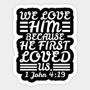 1 John 4:19 Sticker